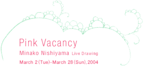 Pink Vacancy　 Minako Nishiyama Live Drawing